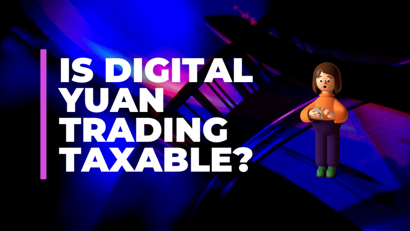 Is Digital Yuan Trading Taxable?