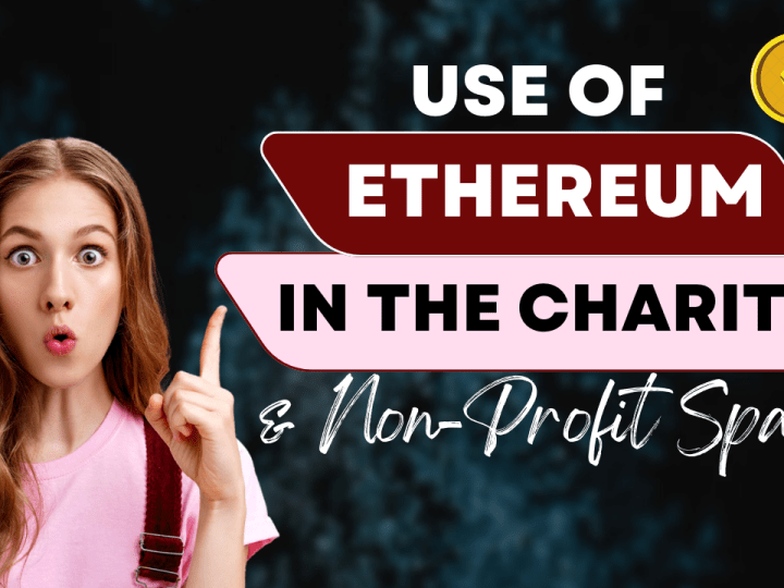 The Use of Ethereum in the Charity and Non-Profit Space